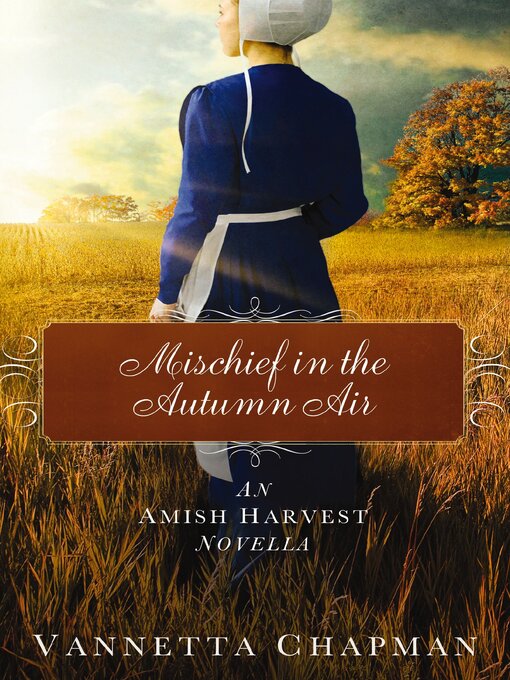 Title details for Mischief in the Autumn Air by Vannetta Chapman - Available